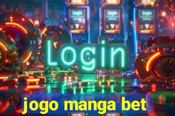 jogo manga bet